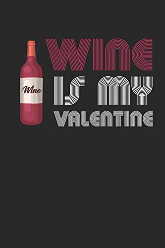Mein eigener Wein: Dein persönliches Buch für die Weinherstellung zum selber ausfüllen ♦ für über 100 verschiedene Weine ♦ Im handlichen 6x9 Format ... Wine is my valentine 2 (German Edition)