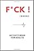 F*ck! I'm Bored!: An Adult Activity Book Featuring Coloring, Sudoku, Word Search And Tic Tac Toe