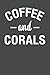 Coffee and Corals: Marine Biology Notebook 120 Lined Pages (6 x 9)