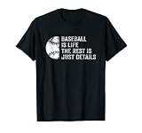 Baseball is Life the Rest is Just Details Baseball Funny Tee T-Shirt
