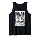 It's A Pygmalion Thing You Wouldn't Understand First Name Camiseta sin Mangas