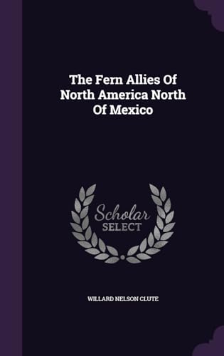 The Fern Allies Of North America North Of Mexico