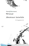 90 Grad Abenteuer Antarktis: Ein Segelbericht
