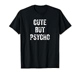 Cute But Psycho T-Shirt | Horror Goth Emo Punk Shirt