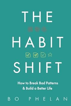 Hardcover The Habit Shift: How to Break Bad Patterns and Build a Better Life Book
