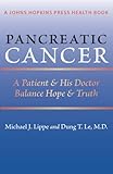 Pancreatic Cancer: A Patient and His Doctor Balance Hope and Truth (A Johns Hopkins Press Health Book)