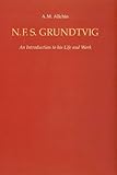  N. F. S.Grundtvig: An Introduction to his Life and Work