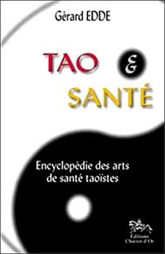 Télécharger Tao et Santé : Encyclopédie des arts de santé taoïstes Livre eBook France