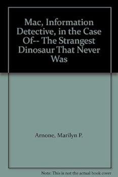 Paperback Mac, Information Detective, in the Case Of-- The Strangest Dinosaur That Never Was Book