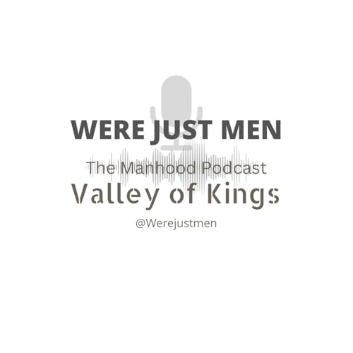 We&rsquo;re Just Men: The Manhood Podcast cover art