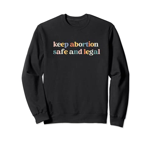Keep Abortion Safe and Legal Pro Choice Feminist Retro Sweatshirt