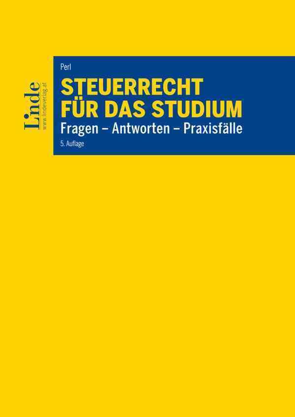 Steuerrecht für das Studium: Fragen - Antworten - Praxisfälle (Linde Lehrbuch)