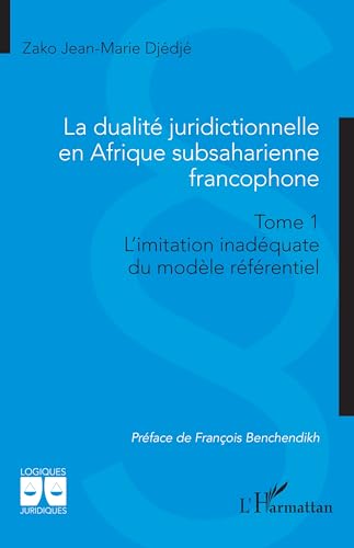 La dualité juridictionnelle en Afrique subsaharienne francophone (French Edition)