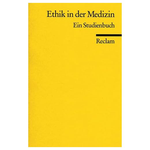 Ethik in der Medizin: Ein Studienbuch (Reclams Universal-Bibliothek)