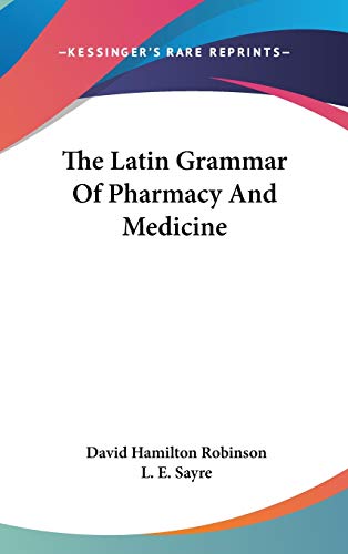 The Latin Grammar Of Pharmacy And Medicine