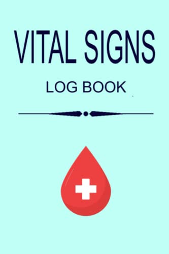 Vital signs log book: complete medical log book for record blood pressure, blood sugar, heart rate, temp, weight, oxygen level, vital signs log book for home