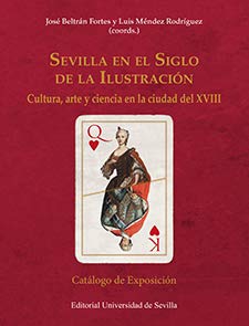 Sevilla en el Siglo de la Ilustración: Cultura, arte y ciencia en la ciudad del XVIII: 2 (Cultur...
