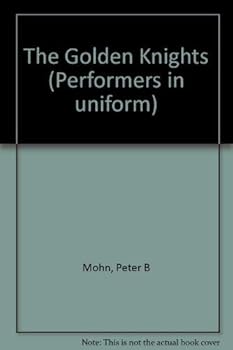 Hardcover The Golden Knights (Performers in uniform) Book