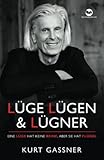 Lüge, Lügen & Lügner: Eine Lüge Hat Keine Beine, Aber Sie Hat Flügel