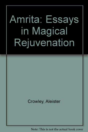 Amrita: Essays in Magical Rejuvenation