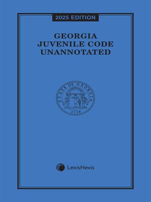 Georgia Juvenile Code Unannotated 2025 Edition [LATEST EDITION]      Perfect Paperback – September 3, 2025