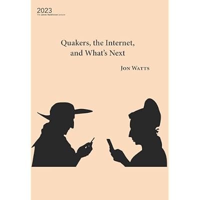 Quakers, the Internet, and What's Next