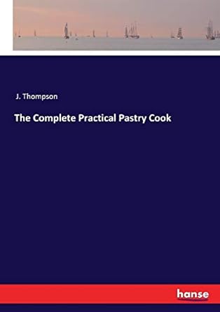 The Complete Practical Pastry Cook : Thompson, J: Amazon.co.za: Books