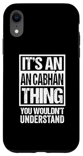 It's An An Cabhan Thing You Wouldn't Understand Cavan Irish スマホケース iPhone XR 用