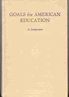 Goals for American education; ninth symposium. B000J2XCTU Book Cover