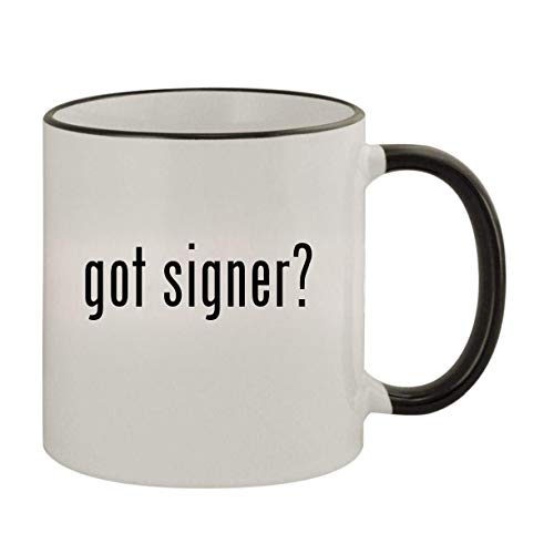 got signer? - 11oz Ceramic Colored Rim & Handle Coffee Mug, Black