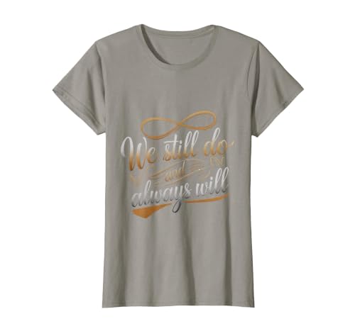 We Still Do and Always Will Anniversary Love - T-Shirt, Women, Slate Grey, X-Small