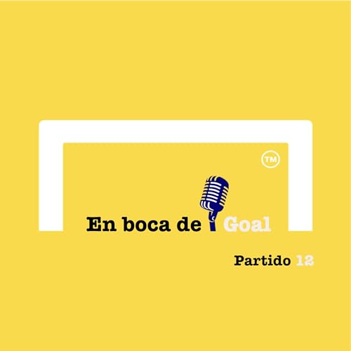 En boca de Goal - Partido 12