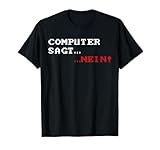 Computer Sagt Nein Tshirt