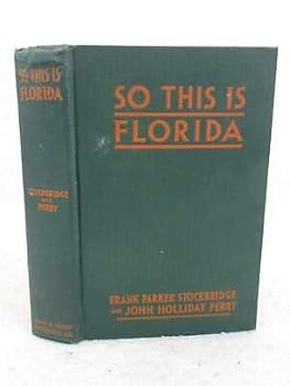 Frank Parker Stockbridge SO THIS IS FLORIDA 1938 John H. Perry Publ., FL 1stEd