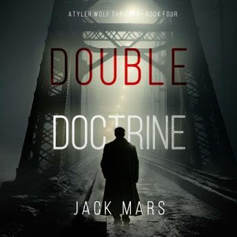 Double Doctrine (A Tyler Wolf Espionage Thriller&mdash;Book 4): Digitally narrated using a synthesized voice - Jack Mars copertina