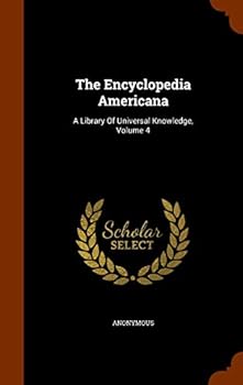 Hardcover The Encyclopedia Americana: A Library Of Universal Knowledge, Volume 4 Book