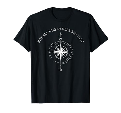 Not All Who Wander Are Lost Travel T-Shirt