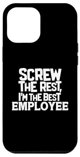 Carcasa para iPhone 12 Pro Max Funny Screw the Rest I'm the Best Employee