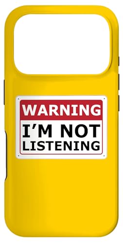Warning Sign Sarcastic and Blunt I'm Not Listening Case for iPhone 17 Pro