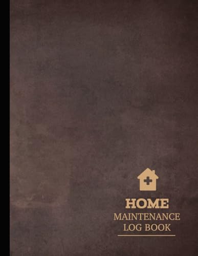 Home Maintenance Log Book: Track & Manage Every Task. Ideal