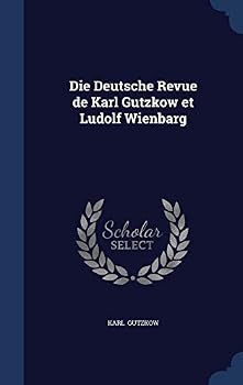 Die Deutsche Revue de Karl Gutzkow et Ludolf Wienbarg