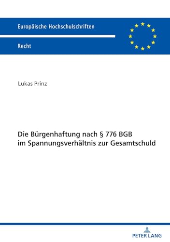 Die Bürgenhaftung nach § 776 BGB im Spannungsverhältnis zur Gesamtschuld (Europaeische Hochschulschriften Recht) (German Edition)
