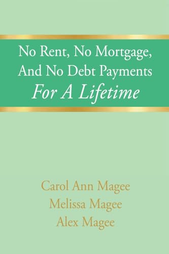 No Rent, No Mortgage, And No Debt Payments For A Lifetime