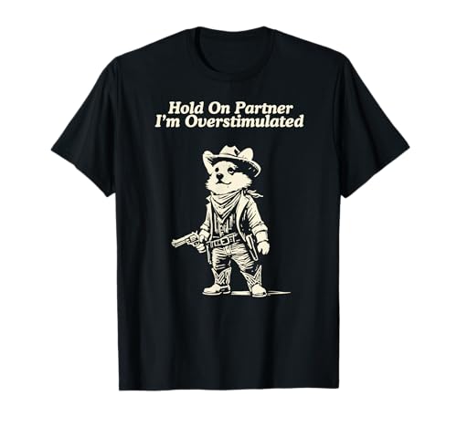 Western Corgi Hold On Partner I'm Overstimulated Corgi Funny T-Shirt
