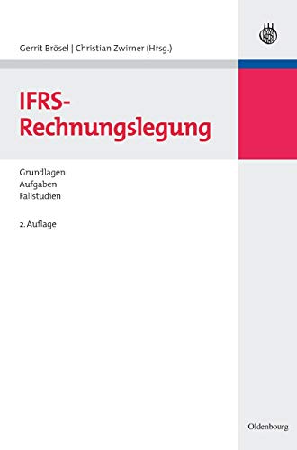 IFRS-Rechnungslegung: Grundlagen – Aufgaben – Fallstudien (Lehr- und Handbücher der Wirtschafts
