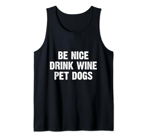 Be Nice Drink Wine Pet Dogs Camiseta sin Mangas