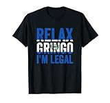 Relax Gringo I'm Legal El Salvador Salvadoran Immigrant T-Shirt