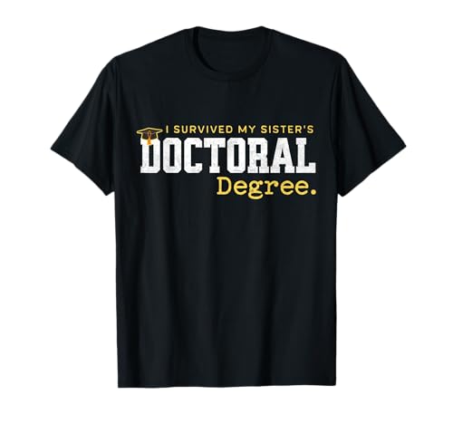 Sobreviví a mis hermanas Doctorado Graduación Doctorado Divertido Camiseta