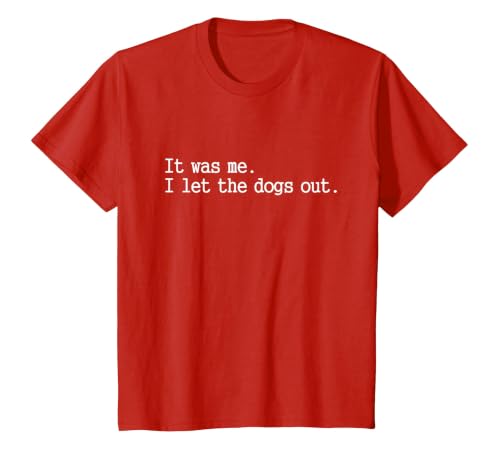it was me i let the Dogs Out tee Funny Dog T-Shirt, Youth, Red, Medium