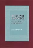 Beyond Ebonics: Linguistic Pride and Racial Prejudice